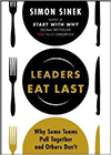 Leaders Eat Last - Simon Sinek, Portfolio/Penguin, 2014, New York, New York