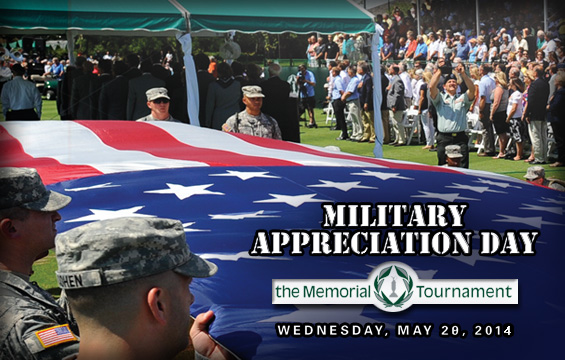 Military Appreciation Day at the 2014 Memorial Tournament is Wednesday, May 28 at Muirfield Village Golf Club in Dublin, Ohio. 