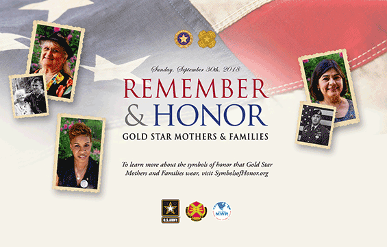 graphic with photos of mothers. Reads: Sunday, September 30th, 2018 - REMEMEBR & HONOR GOLD STAR MOTHERS & FAMILIES - To learn more about the symbols of honot that Gold Star mothers and Families wear, visit SymbolofHonor.org.