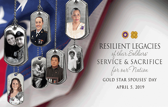 Resilient Legacies of their Soldiers' Service and Sacrifice for our Nation: Gold Star Spouses' Day April 5, 2019 - graphic with flag in background and images on dog tags.